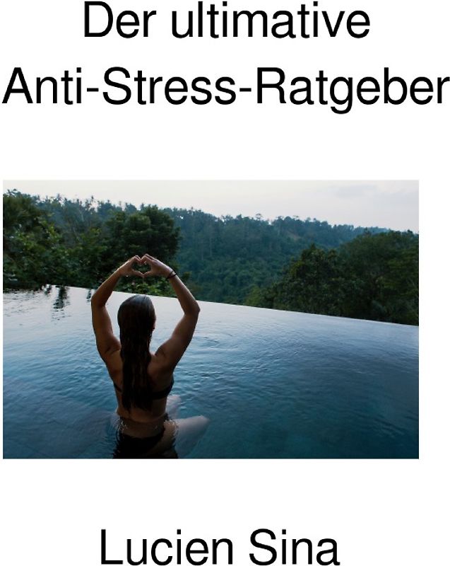 Der ultimative Anti-Stress-Ratgeber