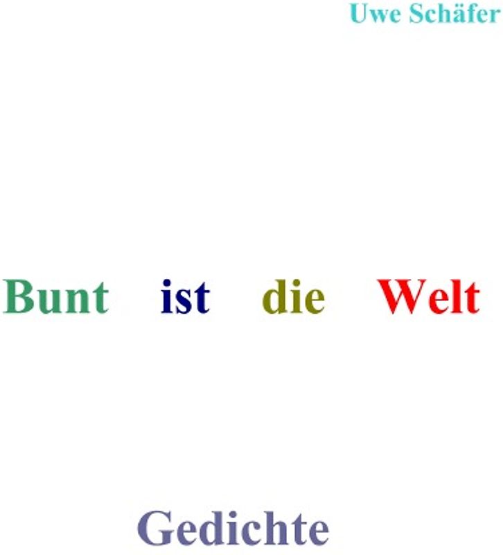 Bunt ist die Welt Gedichte