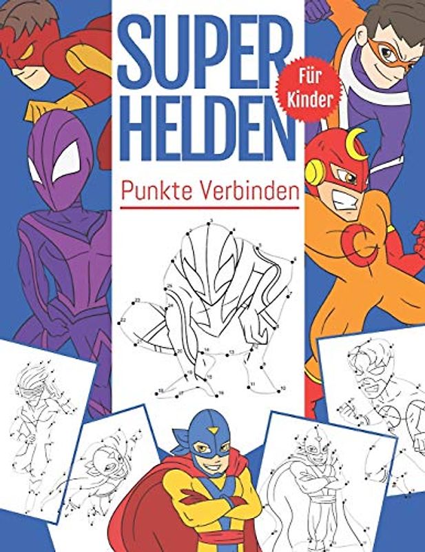 Punkte Verbinden SuperHelden Für Kinder: Von Punkt zu Punkt Malbuch Für Kinder Ab 4-8