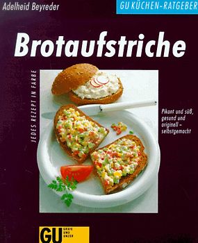 Brotaufstriche. Pikant und süss, gesund und originell - selbstgemacht