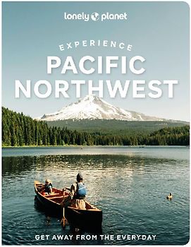 Lonely Planet Experience Pacific Northwest