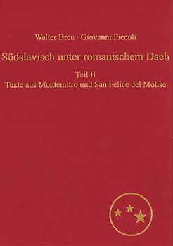 Suedslavisch unter romanischem Dach. Die Moliseslaven in Geschichte und Gegenwart im Spiegel ihrer Sprache