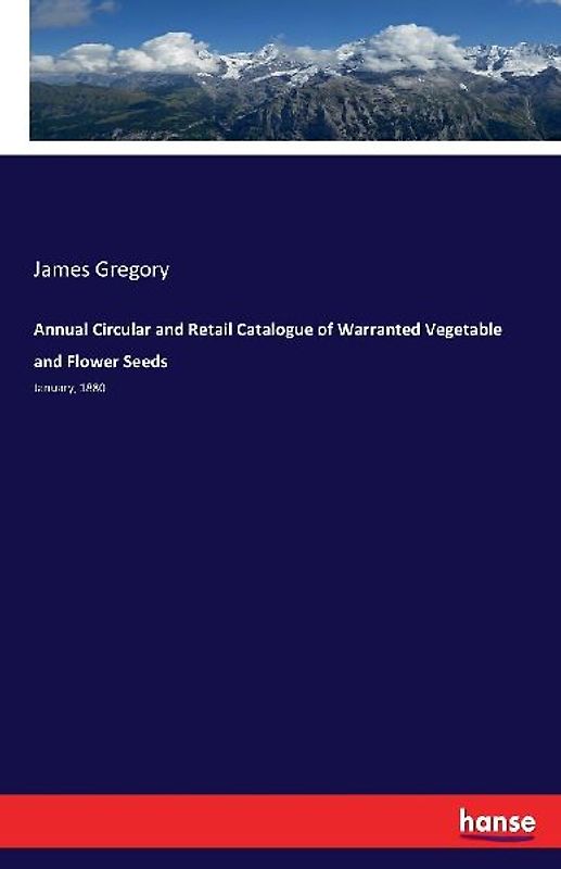 Annual Circular and Retail Catalogue of Warranted Vegetable and Flower Seeds