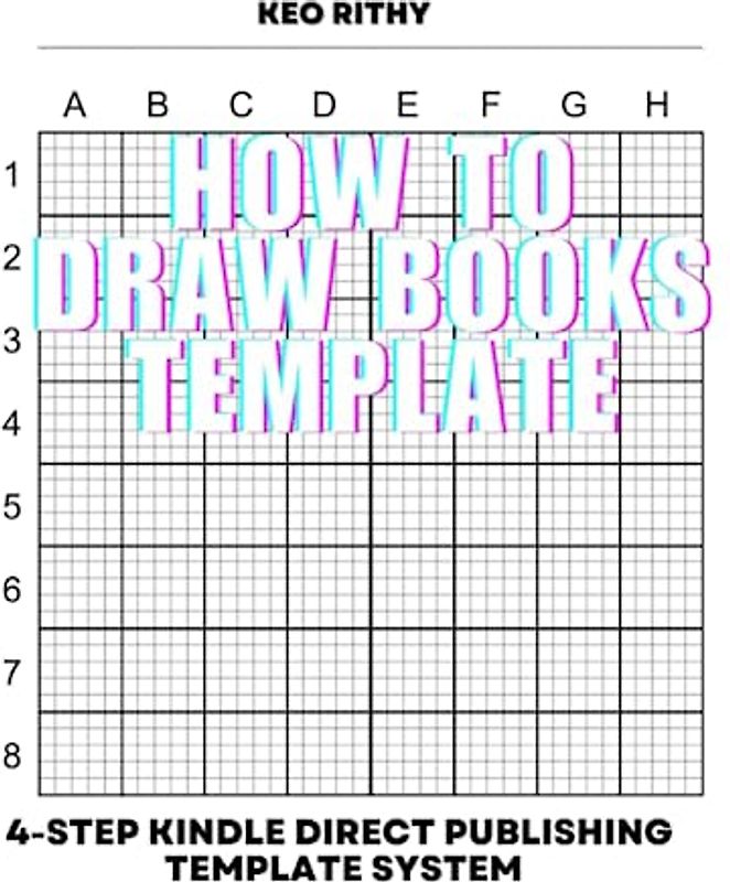 How To Draw Books Template: 4-Step Kindle Direct Publishing Template System (4-Step Learn How To Draw Series)