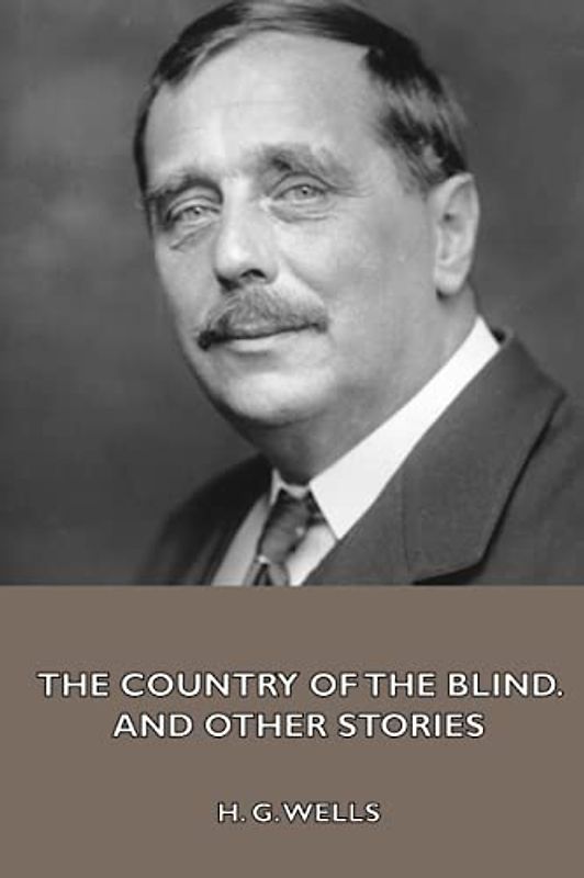The Country of the Blind, and Other Stories
