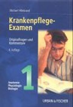 Krankenpflegeexamen. Anatomie, Physiologie, Biologie. Originalfragen und Kommentare