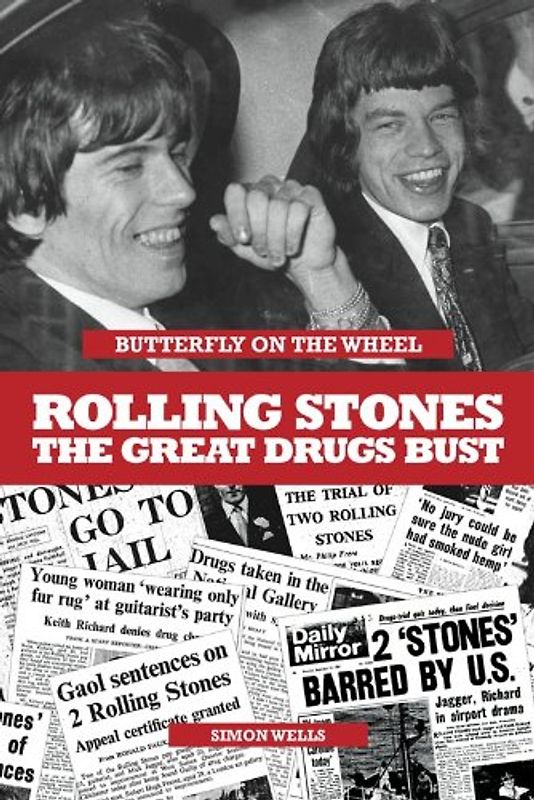 Butterfly on a Wheel: The Great Rolling Stones Drugs Bust - Simon Wells