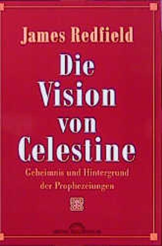 Die Vision von Celestine. Geheimnis und Hintergrund der Prophezeiungen