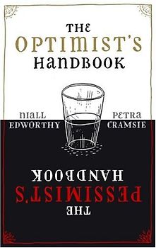 The Optimist's/Pessimist's Handbook: A companion to hope and despair