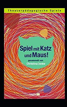 Katz und Maus: Theaterpädagogische Spiele