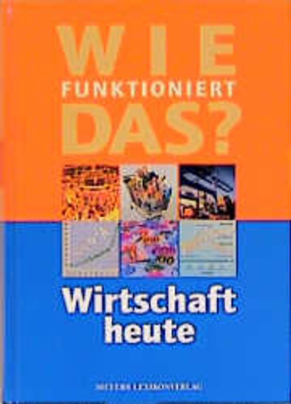 Wie funktioniert das? Wirtschaft heute