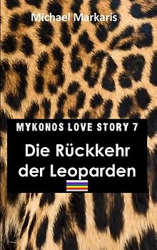 Mykonos Love Story 7 - Die Rückkehr der Leoparden