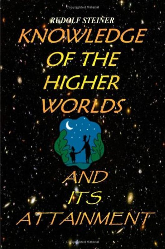 Knowledge Of The Higher Worlds And Its Attainment: A Modern Path Of Initiation