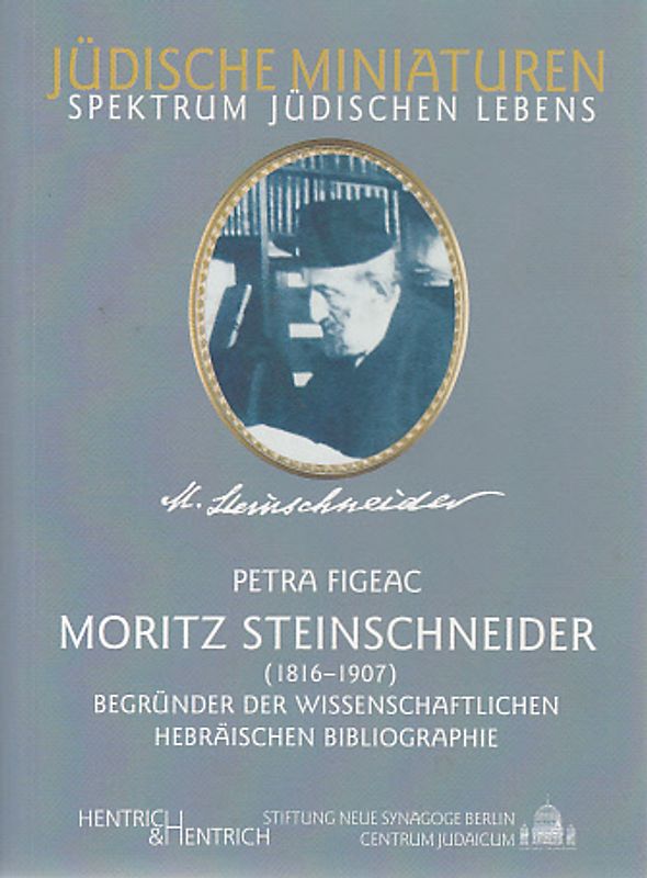 Moritz Steinschneider. Begründer der wissenschaftlichen hebräischen Bibliographie