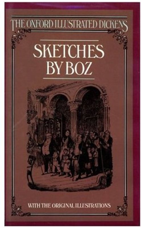 Sketches by Boz (New Oxford Illustrated Dickens)