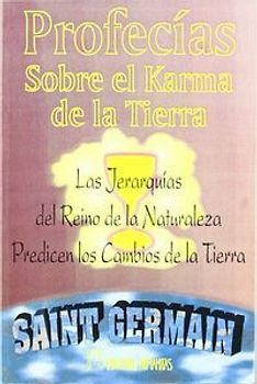 Profecías sobre el karma de la Tierra : las jerarquías del reino de la naturaleza predicen los cambios de la Tierra