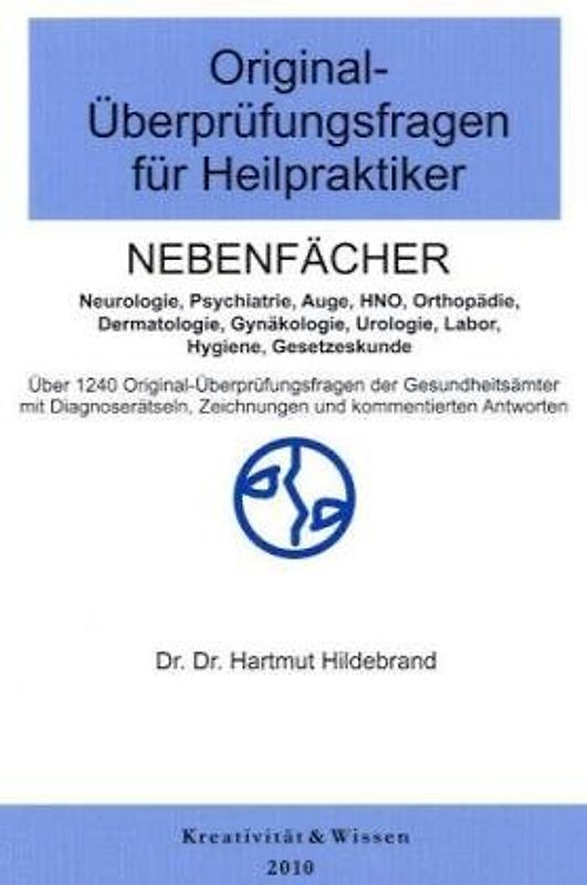 Original-Überprüfungsfragen für Heilpraktiker, Nebenfächer. Über 1240 Original-(Text)Fragen aus mündlichen Überprüfungen der Gesundheitsämter. Mit ausführlich kommentierten Antworten