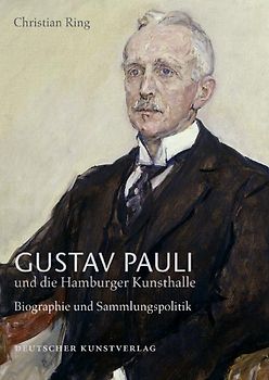 Gustav Pauli und die Hamburger Kunsthalle. Band 1: Reisebriefe / Band 2: Biographie und Sammlungspolitik