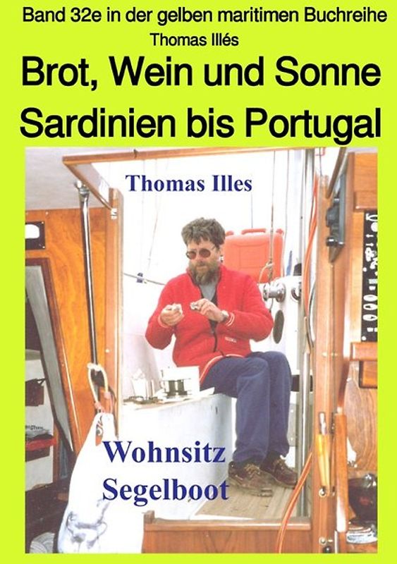 maritime gelbe Reihe bei Jürgen Ruszkowski / Brot, Wein und Sonne - Teil 2 Farbe: Von Sardinien bis Portugal - Band 32e in der gelben maritimen Buchreihe bei Jürgen Ruszkowski