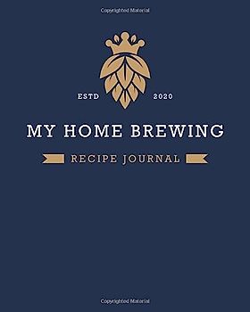 MY HOME BREWING RECIPE JOURNAL: Home Brew Journal for Craft Beer Homebrewers | A Logbook For 60 Beer Recipes | Friendly Format 8” x 10” Large Enough ... Handwriting | Handsome Deep Blue Design