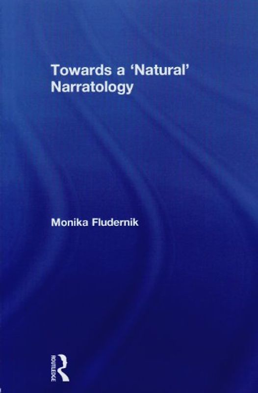 Towards a 'Natural' Narratology - Fludernik, Monika