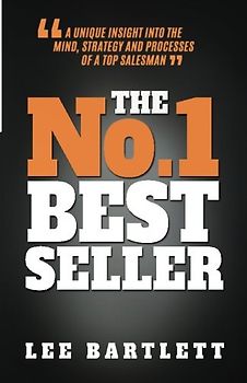 The No.1 Best Seller: A Unique Insight into the Mind, Strategy and Processes of a Top Salesman