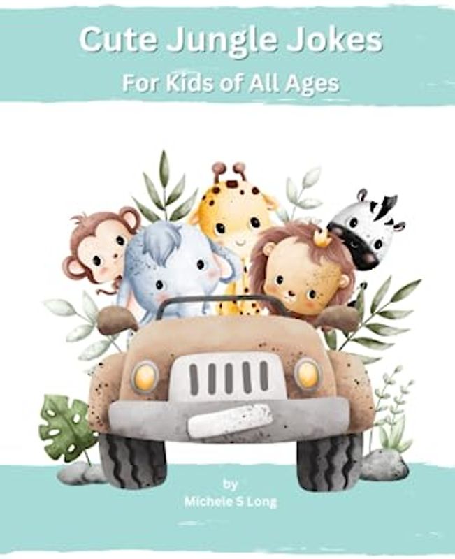 Cute Jungle Jokes: For Kids Of All Ages