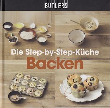 Die Step-by-Step-Küche: Backen [Gebundene Ausgabe]