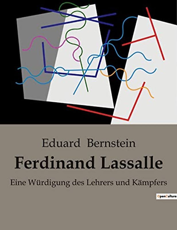 Ferdinand Lassalle: Eine Würdigung des Lehrers und Kämpfers