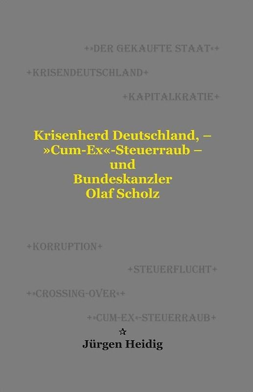 Krisenherd Deutschland, – »Cum-Ex«-Steuerraub – und Bundeskanzler Olaf Scholz