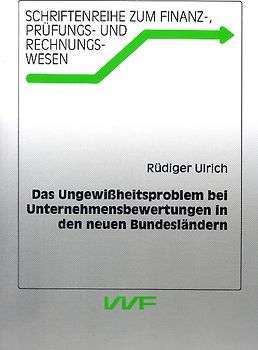 Das Ungewissheitsproblem bei Unternehmensbewertungen in den neuen Bundesländern