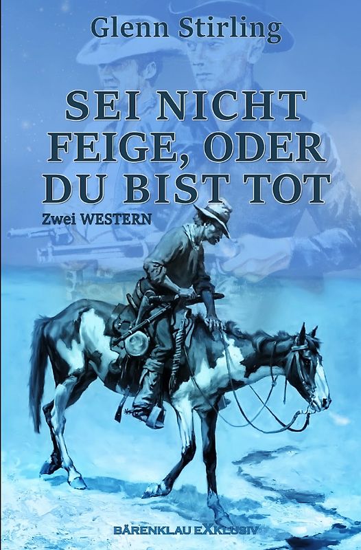 Sei nicht feige, oder du bist tot – Zwei Western