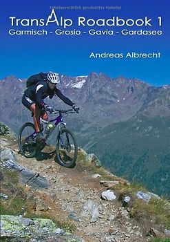 Transalp Roadbook 1: Garmisch-Grosio-Gavia-Gardasee - Andreas Albrecht [Paperback]