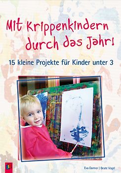 Mit Krippenkindern durch das Jahr! – Band 1