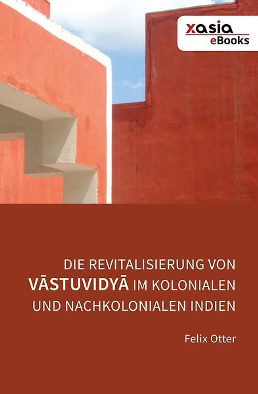 Die Revitalisierung von Vāstuvidyā im kolonialen und nachkolonialen Indien