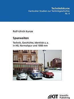Spurweiten : Technik, Geschichte, Identität u. a. in HO, Normalspur und 1000 mm
