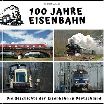 100 Jahre Eisenbahn