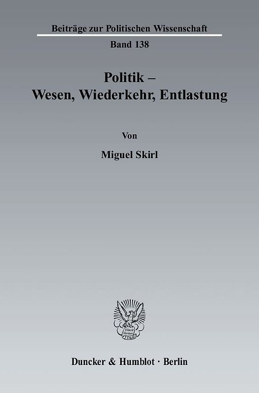 Politik - Wesen, Wiederkehr, Entlastung.