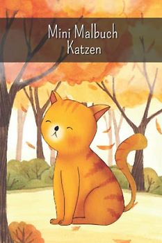 Mini Malbuch Katzen: Malbuch für unterwegs im mini Format, 10 x 15 cm, 35 süße Katzen zum Ausmalen für Mädchen und Jungen (Mini Malbücher)