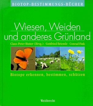 Biotope erkennen, bestimmen, schützen. Die Basisbibliothek für Naturschutz und Landschaftspflege. Gesamtausgabe... / Wiesen, Weiden und anderes Grünland