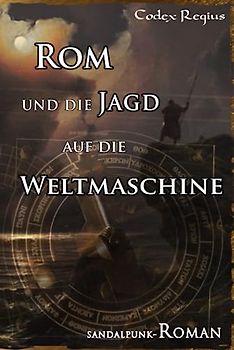 Rom und die Jagd auf die Weltmaschine
