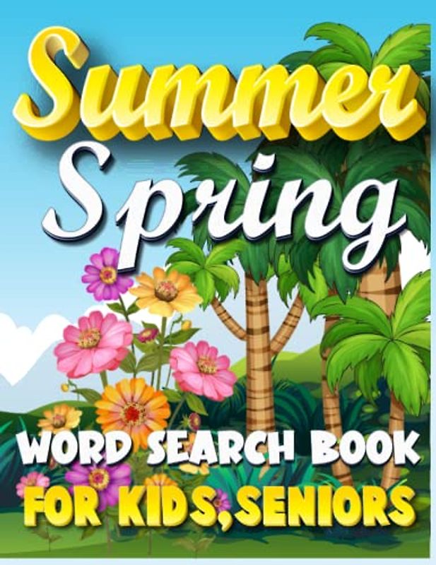 Spring And Summer Word Search Activity Book For Kids And Adults: Summer And Spring Season Theamed Brain Booster Word Search Puzzle Book For All Ages Kids,Adults