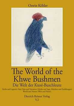 Die Welt der Kxoé-Buschleute im Südlichen Afrika / The World of the Khwe Bushmen in Southern Africa / Die Welt der Kxoé-Buschleute im südlichen Afrika