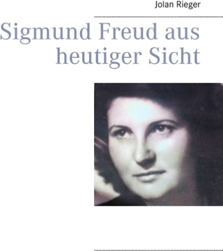Sigmund Freud aus heutiger Sicht