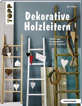 Dekorative Holzleitern (kreativ.kompakt)