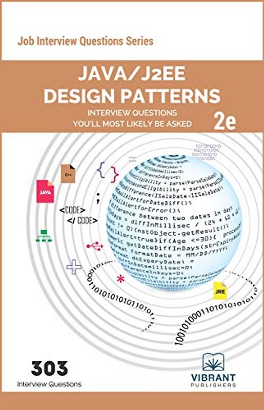 Java/J2EE Design Patterns Interview Questions You'll Most Likely Be Asked: Second Edition (Job Interview Questions Series, Band 30)