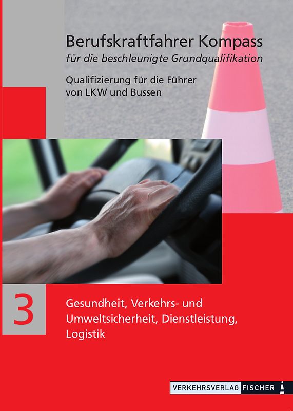 Berufskraftfahrer Kompass - Beschleunigte Grundqualifikation - Lehrbuch Teil 3