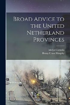 Broad Advice to the United Netherland Provinces