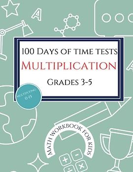 100 Days of Time Tests Multiplication Grades 3-5: Digits 0-15