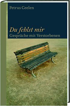 Du fehlst mir. Gespräche mit Verstorbenen